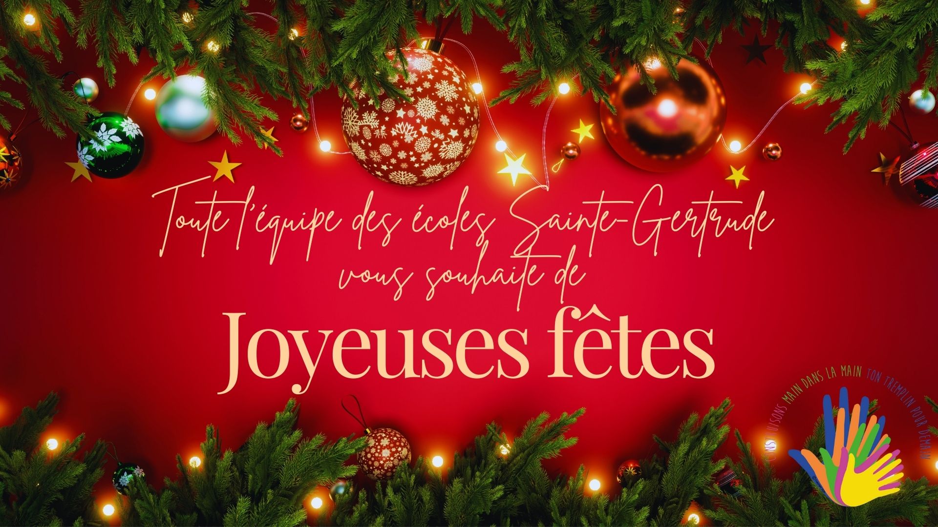 Toute l'équipe des écoles Sainte-Gertrude vous souhaite de Joyeuses Fêtes